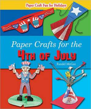 Paper Crafts for the 4th of July de Randel McGee