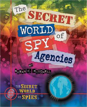 The Secret World of Spy Agencies de Susan K. Mitchell