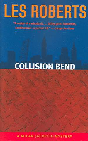 Collision Bend: A Milan Jacovich Mystery de Les Roberts