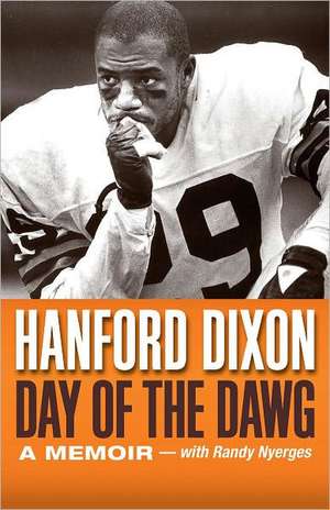 Day of the Dawg: A Football Memoir de Hanford Dixon