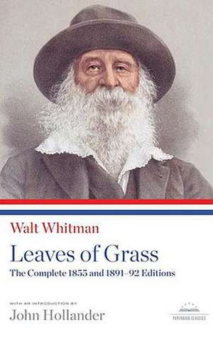 Leaves of Grass: The Complete 1855 and 1891-92 Editions de Walt Whitman