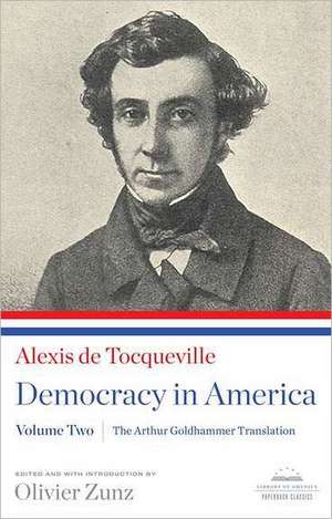 Democracy in America, Volume II: The Arthur Goldhammer Translation de Alexis De Tocqueville