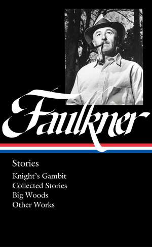 William Faulkner: Stories (LOA #375): Knight's Gambit / Collected Stories / Big Woods / Other Works de William Faulkner