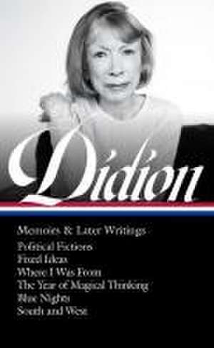 Joan Didion: Memoirs & Later Writings (Loa #386) de Joan Didion