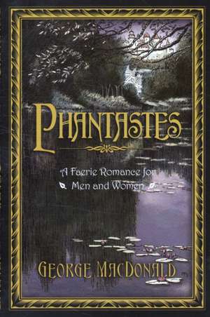 Phantastes: A Faerie Romance for Men and Women de George Macdonald