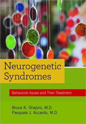 Neurogenetic Syndromes: Behavioral Issues and Their Treatment de Bruce K. Shapiro