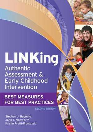 LINKing Authentic Assessment and Early Childhood Intervention: Best Measures for Best Practices de Stephen J. Bagnato