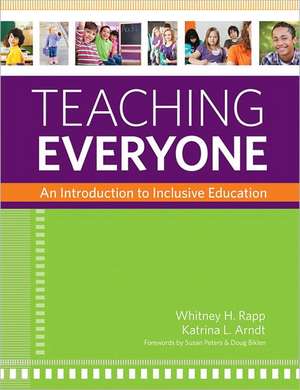 Teaching Everyone: An Introduction to Inclusive Education de Whitney H. Rapp