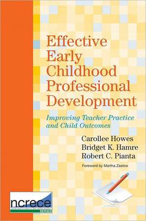 Effective Early Childhood Professional Development: Improving Teacher Practice and Child Outcomes de Carollee Howes