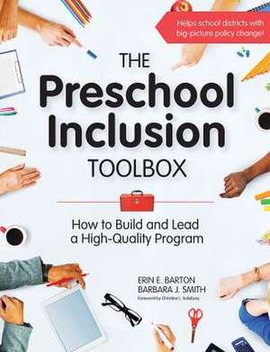 The Preschool Inclusion Toolbox: How to Build and Lead a High-Quality Program de Erin Barton