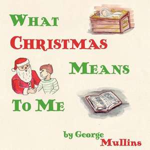 What Christmas Means to Me: Short Plays de George E. Mullins