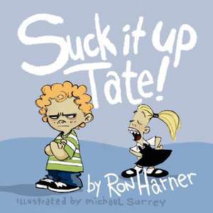 Suck It Up Tate!: A South Sider Remembers de Ron Harner