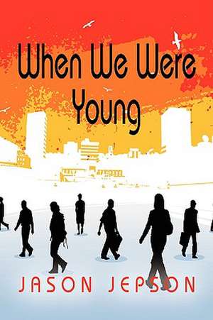 When We Were Young de Jason Jepson