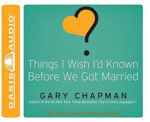 Things I Wish I'd Known Before We Got Married de Gary Chapman