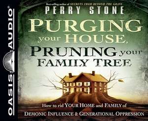 Purging Your House, Pruning Your Family Tree: How to Rid Your Home and Family of Demonic Influence and Generational Depression de Jeffrey Kafer