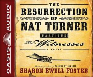 The Resurrection of Nat Turner, Part One: The Witnesses de Sharon Ewell Foster