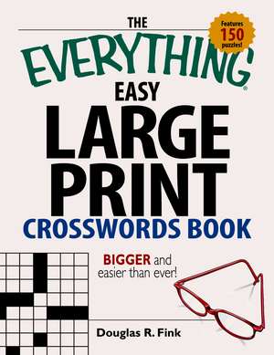 The Everything Easy Large-Print Crosswords Book: Bigger and Easier Than Ever de Douglas R Fink