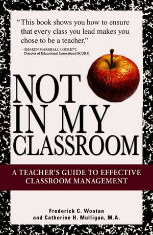 Not in My Classroom! de Frederick C. Wootan