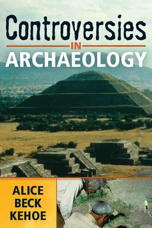 Controversies in Archaeology de Alice Beck Kehoe