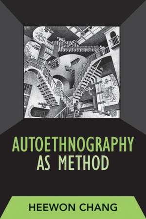 Autoethnography as Method de Heewon Chang