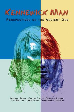 Kennewick Man: Perspectives on the Ancient One de Heather Burke