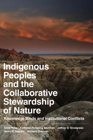 Indigenous Peoples and the Collaborative Stewardship of Nature: Knowledge Binds and Institutional Conflicts de Anne Ross