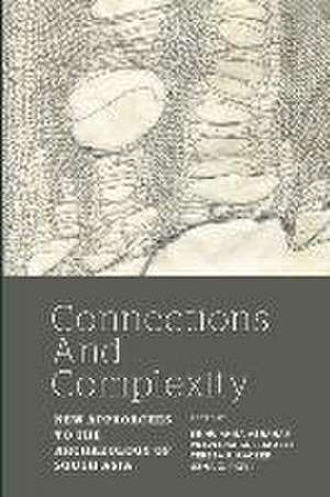 Connections and Complexity: New Approaches to the Archaeology of South Asia de Shinu Anna Abraham