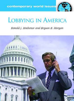 Lobbying in America: A Reference Handbook de Ronald J. Hrebenar