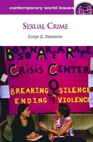 Sexual Crime: A Reference Handbook de Caryn E. Neumann