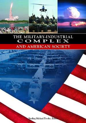 The Military-Industrial Complex and American Society de S. Mike Pavelec