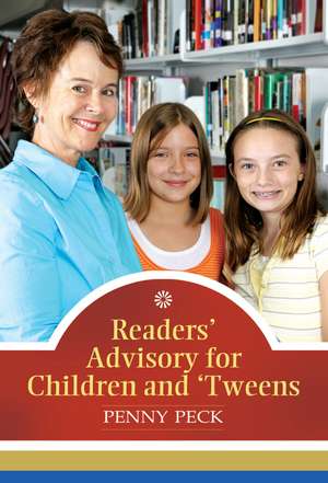 Readers' Advisory for Children and 'Tweens de Penny Peck