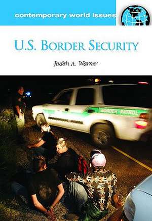 U.S. Border Security: A Reference Handbook de Judith Ann Warner