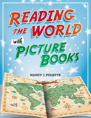 Reading the World with Picture Books de Nancy J. Polette