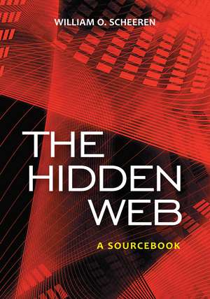 The Hidden Web: A Sourcebook de William O. Scheeren