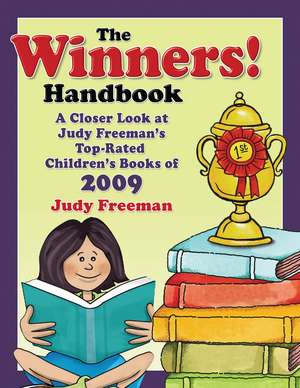 The WINNERS! Handbook: A Closer Look at Judy Freeman's Top-Rated Children's Books of 2009 de Judy Freeman