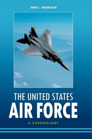 The United States Air Force: A Chronology de John C. Fredriksen