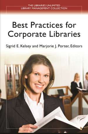 Best Practices for Corporate Libraries de Marjorie J. Porter