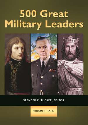 500 Great Military Leaders: [2 volumes] de Spencer C. Tucker