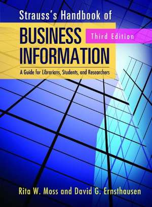 Strauss's Handbook of Business Information: A Guide for Librarians, Students, and Researchers de Rita W. Moss