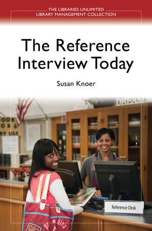 The Reference Interview Today de Susan Knoer