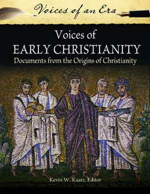 Voices of Early Christianity: Documents from the Origins of Christianity de Kevin W. Kaatz