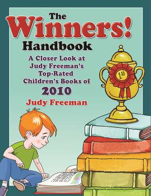 The WINNERS! Handbook: A Closer Look at Judy Freeman's Top-Rated Children's Books of 2010 de Judy Freeman