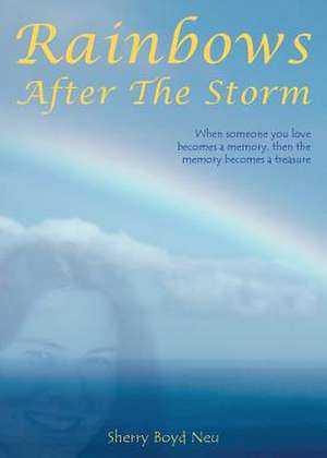 Rainbows After the Storm de Sherry Neu