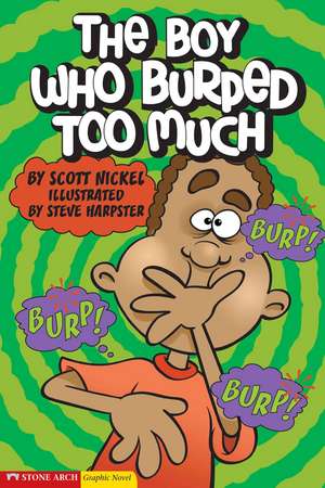 The Boy Who Burped Too Much de Scott Nickel