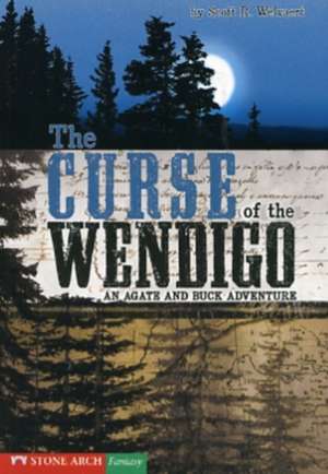 The Curse of the Wendigo: An Agate and Buck Adventure de Scott R. Welvaert