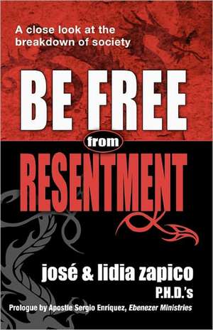 Be Free from Resentment: A Close Look at the Breakdown of Society de Jos Zapico P. H. D.