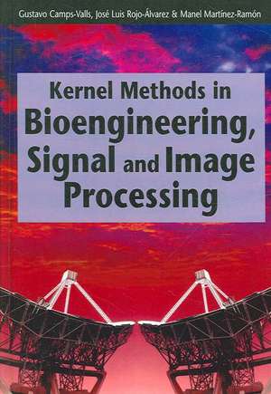 Kernel Methods in Bioengineering, Signal and Image Processing de Gustavo Camps-Valls