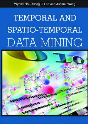 Temporal and Spatio-Temporal Data Mining de Wynne Hsu