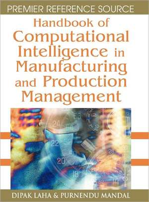 Handbook of Computational Intelligence in Manufacturing and Production Management de Dipak Laha