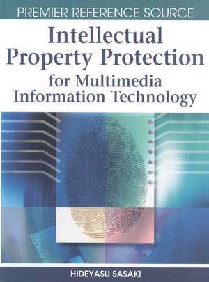 Intellectual Property Protection for Multimedia Information Technology de Hideyasu Sasaki